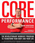 The Core Performance: The Revolutionary Workout Program to Transform Your Body & Your Life