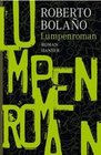 [Roberto Bola&ntilde;o: Lumpenroman]