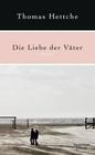[Thomas Hettche: Die Liebe der V&auml;ter]