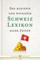 Das kleinste und witzigste Schweiz Lexikon aller Zeiten