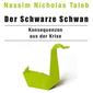 [Nassim Nicholas Taleb: Der Schwarze Schwan - Konsequenzen aus der Krise]