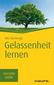 Gelassenheit lernen