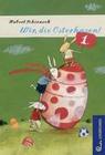 [Hubert Schirneck: Wir, die Osterhasen!]