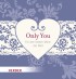 Only you
