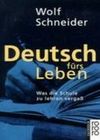 [Wolf Schneider: Deutsch f&uuml;rs Leben]