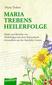 Maria Treben's Heilerfolge