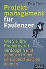 [Peter Taylor: Projektmanagement f&uuml;r Faulenzer]