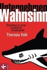 [Theresia Volk: Unternehmen Wahnsinn]