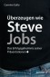 [Carmine Gallo: &Uuml;berzeugen wie Steve Jobs]