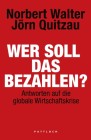 [Norbert Walter, J&ouml;rn Quitzau: Wer soll das bezahlen?]