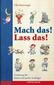 Mach das! Lass das!