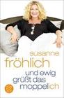 [Susanne Fr&ouml;hlich: Und ewig gr&uuml;&szlig;t das Moppel-Ich]
