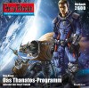 [Uwe Anton: Perry Rhodan 2600: Das Thanatos-Programm]
