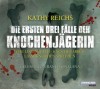 [Kathy Reichs: Die ersten drei F&auml;lle der Knochenj&auml;gerin]