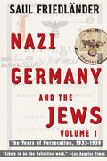 Nazi Germany and the Jews, Volume 1: The Years of Persecution 1933-1939
