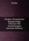 Pindars Olympischer Siegsgesänge: Übersezt Mit Anmerkungen (German Edition)