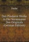 Des Pindaros Werke in Die Versmaasse Des Originals (German Edition)