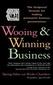 Wooing & Winning Business: The Foolproof Formula for Making Persuasive Business Presentations