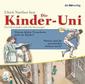 Die Kinder-Uni 2. Warum dürfen Erwachsene mehr als Kinder? CD
