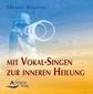 Mit Vokal-Singen zur inneren Heilung