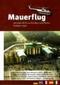 Mauerflug. DVD-Video