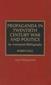 Propaganda in Twentieth Century War and Politics: An Annotated Bibliography