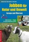 Jobben für Natur und Umwelt. Europa und Übersee