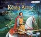 König Artus und die Ritter der Tafelrunde. 3 CDs