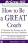 How to Be a Great Coach: 24 Lessons for Turning on the Productivity of Every Employee