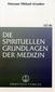 Die spirituellen Grundlagen der Medizin
