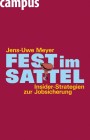 [Jens-Uwe Meyer: Fest im Sattel. Insider-Strategien zur Jobsicherung]