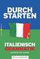 Durchstarten. Italienische Grammatik. Erklärung und Training