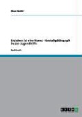 Erziehen ist eine Kunst - Gestaltpädagogik in der Jugendhilfe