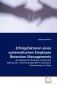 Erfolgsfaktoren eines systematischen Employee Retention Managements
