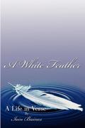 A White Feather: A Life in Verse