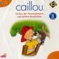 Caillou 13: Caillou, der Feuerwehrmann und weitere Geschichten