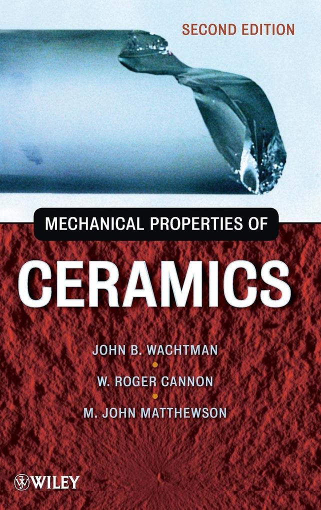Mechanical Properties of Ceramics John B. Wachtman, W. Roger Cannon and M. John Matthewson