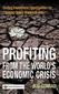 Profiting from the World's Economic Crisis