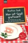 [Bastian Sick: Hier ist Spa&szlig; gratiniert]