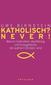 Katholisch? Never! / Evangelisch? Never!