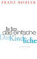 Das Kurze. Das Einfache. Das Kindliche