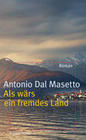 [Antonio Dal Masetto: Als w&auml;rs ein fremdes Land]