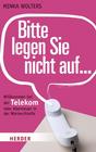 [Minka Wolters: Bitte legen Sie nicht auf ...]