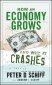 [Peter D. Schiff, Andrew D. Schiff: How an Economy Grows and Why It Crashes]