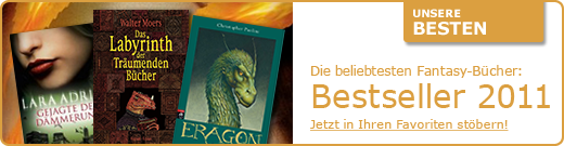 Unsere Besten! Die beliebtesten Fantasy-Bücher des Jahres 2011. Jetzt in Ihren Favoriten stöbern